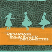 The Diplomats of Solid Sound - The Diplomats of Solid Sound/The Diplomettes