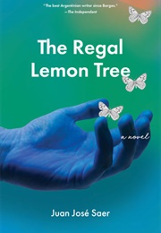 The Regal Lemon Tree (Juan Jose Saer)