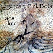 Legendary Pink Dots- Taos Hum