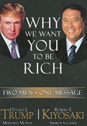Why We Want You to Be Rich (Donald Trump, Robert Kiyosaki)