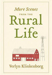 More Scenes From the Rural Life (Verlyn Klinkenborg)