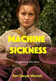Machine Sickness (Peri Dwyer Worrell)