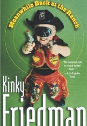 Meanwhile Back at the Ranch (Kinky Friedman)