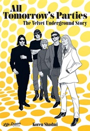 All Tomorrow's Parties: The Velvet Underground Story (Koren Shadmi)