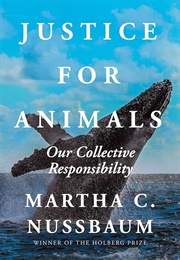 Justice for Animals: Our Collective Responsibility (Martha C. Nussbaum)