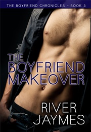 The Boyfriend Makeover (River Jaymes)