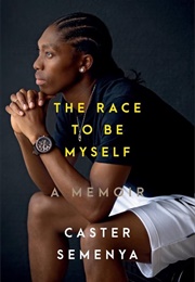 The Race to Be Myself (Caster Semenya)