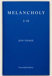 Melancholy I-II (Jon Fosse)