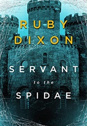Servant to the Spidae (Ruby Dixon)