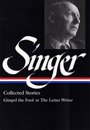 Isaac Bashevis Singer: Collected Stories: Gimpel the Fool to the Letter Writer (Isaac Bashevis Singer)