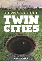 Subterranean Twin Cities (Greg Brick)
