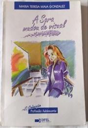 A Sara Mudou De Visual (Maria Teresa Maia Gonzalez)