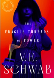 The Fragile Threads of Power (V.E. Schwab)