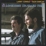 Larry Cordle, Glen Duncan and Lonesome Standard Time - Larry Cordle, Glen Duncan & Lonesome Standard
