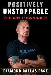 Positively Unstoppable: The Art of Owning It (Diamond Dallas Page)
