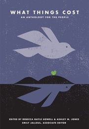 What Things Cost: An Anthology for the People (Various Authors)