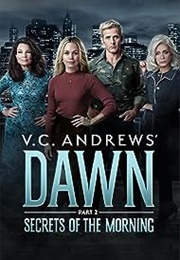 V.C. Andrews:  Dawn:  Secrets of the Morning (2023)