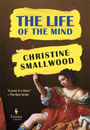 The Life of the Mind (Christine Smallwood)