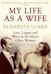 My Life as a Wife (Elisabeth Luard)