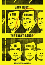 Jack Ruby and the Origins of the Avant-Garde in Dallas (Robert Trammell)