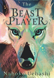 The Beast Player (Nahoko Uehashi)