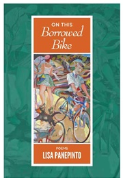 On This Borrowed Bike (Lisa Panepinto)