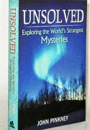 Unsolved: Exploring the World&#39;s Strangest Mysteries (John Pinkney)