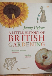 A Little History of British Gardening (Jenny Uglow)