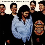 Whatever Comes First - Sons of the Desert