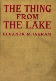 The Thing From the Lake (Eleanor M. Ingram)