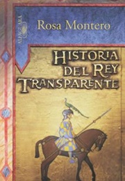 Historia Del Rey Transparente (Rosa Montero)