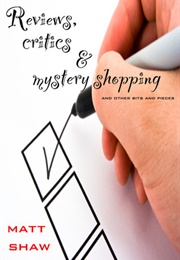 Reviews, Critics and Mystery Shopping (Matt Shaw)