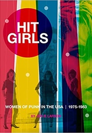Hit Girls: Women of Punk in the USA, 1975-1983 (Jen B. Larson)