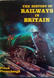 The History of Railways in Britain (Frank Ferneyhough)