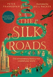 The Silk Roads (Illustrated Edition) (Peter Frankopan)