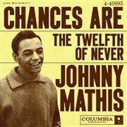 Chances Are/The Twelfth of Never - Johnny Mathis