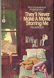 They'll Never Make a Movie Starring Me (Alice Bach)