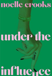 Under the Influence (Noelle Crooks)