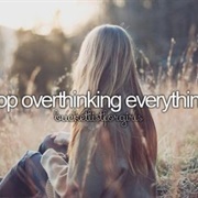 Stop Overthinking Everything