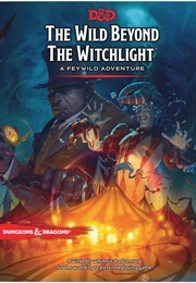 The Wild Beyond the Witchlight: A Feywild Adventure (Wizards of the Coast)
