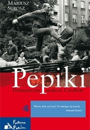 Pepiki. Dramatyczne Stulecie Czechów (Mariusz Surosz)