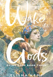 Wake the Gods (Elisha Kemp)