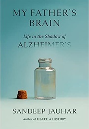 My Father's Brain: Life in the Shadow of Alzheimer's (Sandeep Jauhar)