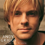 You Made Me That Way - Andy Griggs