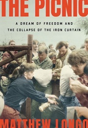 The Picnic: A Dream of Freedom and the Collapse of the Iron Curtain (Matthew Longo)