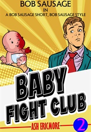 Baby Fight Club (Ash Ericmore)