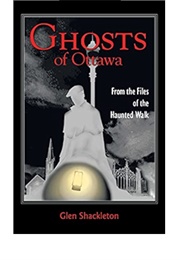 Ghosts of Ottawa (Glen Shackleton)