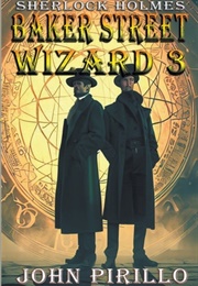 Sherlock Holmes: Baker Street Wizard 3 (John Pirillo)