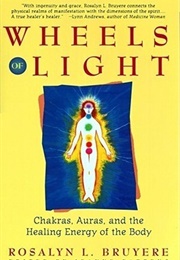 Wheels of Light (Rosalyn L. Bruyere)