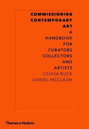 Commissioning Contemporary Art (Louisa Buck, Daniel McClean)